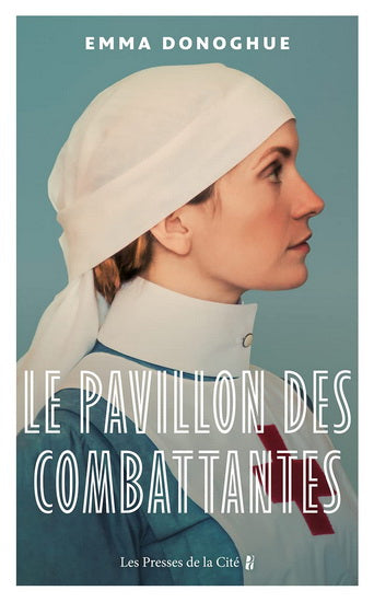 DONOGHUE, Emma : Le Pavillon des combattantes PRESSES CITÉ 9782258195981