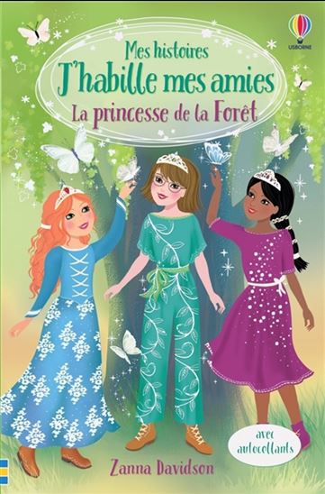 DAVIDSON, Zanna J'habille mes amies La princesse de la Forêt USBORNE 9781474995030
