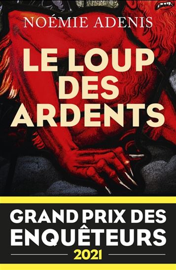 ADENIS, Noémie : Le Loup des ardents ROBERT LAFFONT 9782221251614