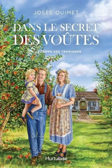 OUIMET, Josée : Dans le secret des voûtes T3 Le temps des trahisons HURTUBISE 9782897817848