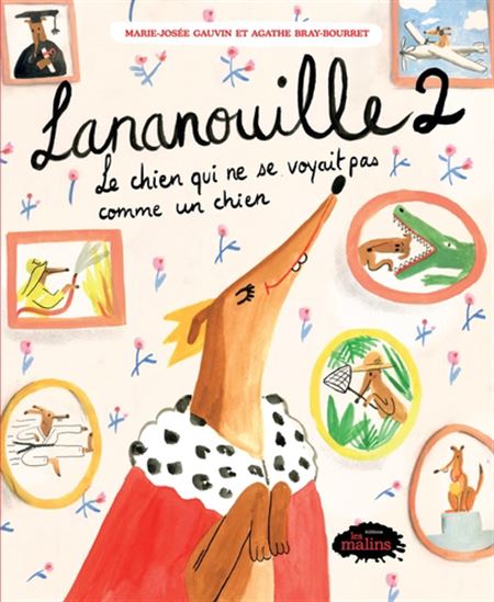 GAUVIN BRAY-BOURRET : Lananouille T2 Le chien qui ne se voyait pas comme un chien, LES MALINS 9782898104770