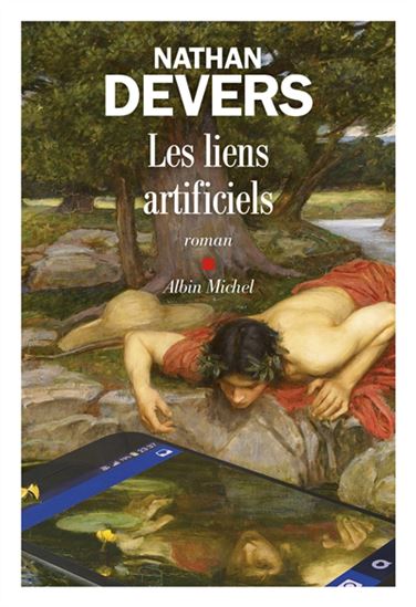 DEVERS, Nathan : Les Liens artificiels ALBIN MICHEL 9782226475053