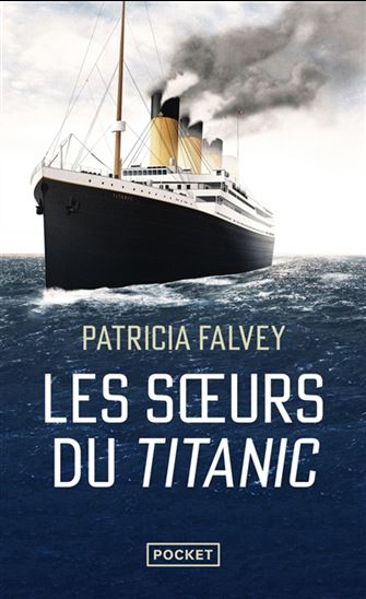FALVEY, Patricia : Les soeurs du Titanic POCKET 9782266328029
