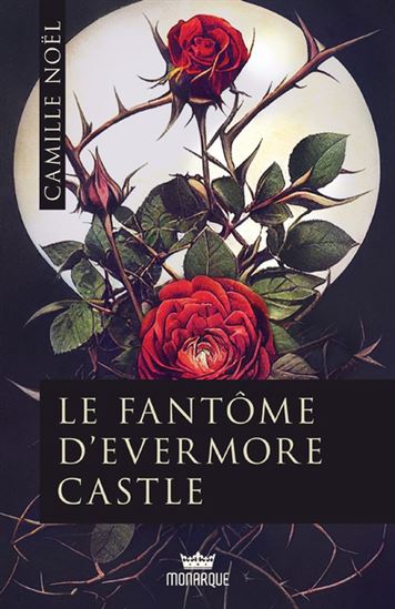 NOËL, Camille : Le Fantôme d'Evermore Castle MONARQUE 9782898181214