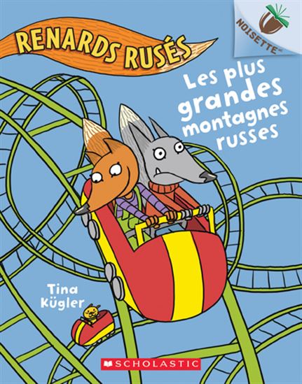 KUGLER, Tina : Renards rusés T2 Les plus grandes montagnes russes, Noisette SCHOLASTIC 9781443198271