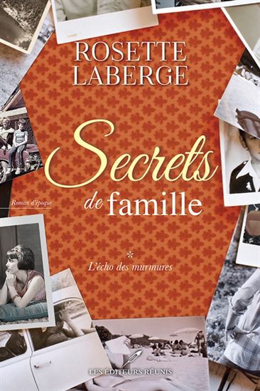 LABERGE, Rosette : Secrets de famille T1 L'écho des murmures RÉUNIS 9782897837747