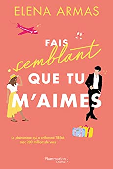 ARMAS, Elena : Fais semblant que tu m'aimes FLAMMARION 9782898111334