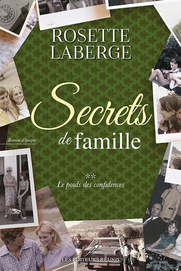 LABERGE, Rosette : Secrets de famille T2 Le poids des confidences RÉUNIS 9782897837778