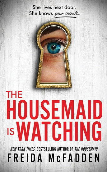 MCFADDEN, Freida : The Housemaid Is Watching, SOURCEBOOKS 9781464221132