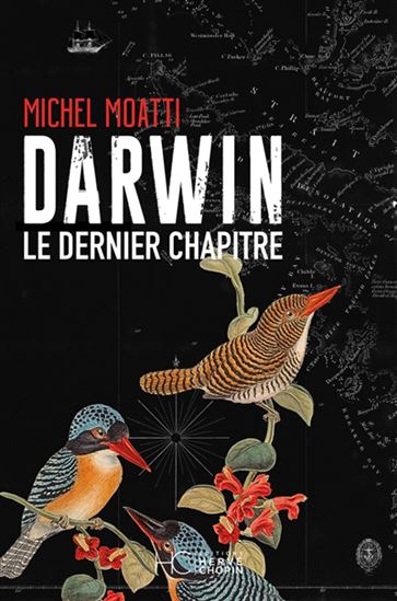 MOATTI, Michel : Darwin : le dernier chapitre HC 9782357207967