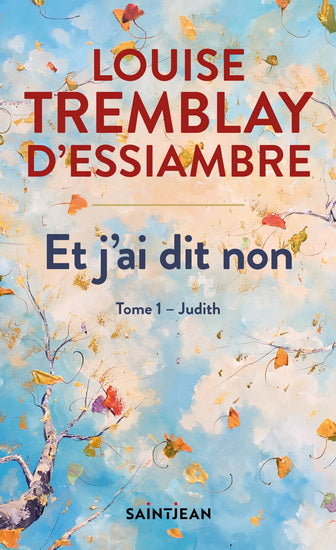 TREMBLAY D'ESSIAMBRE, L : Et j'ai dit non T1 Judith SAINT JEAN 9782898277979