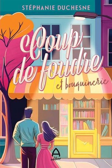 DUCHESNE, Stéphanie : Coup de foudre et bouquinerie, A ÉDITEUR 9782898600760