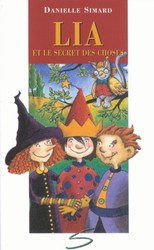 SIMARD, Danielle, T8, Lia et le secret des choses, Chat Gouttière SOULIÈRES 9782922225693