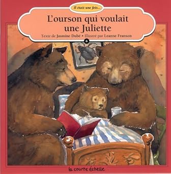 DUBÉ FRANSON : L'ourson qui voulait une Juliette COURTE ÉCHELLE 9782890213029