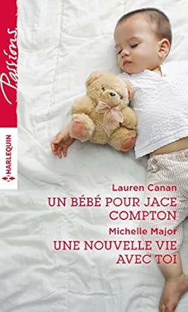 CANAN MAJOR : 564 Un bébé pour Jace Compton / Une nouvelle vie avec toi, Passions HARLEQUIN 9780373424290