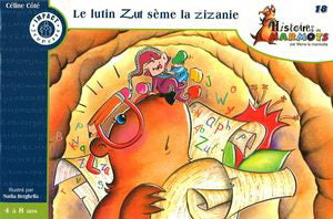 CÔTÉ, Céline T18 Le lutin Zut sème la zizanie, Histoires marmots 9782922762341