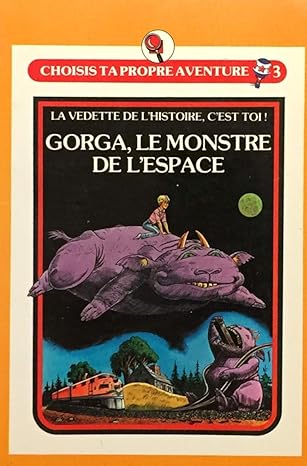 T3 Gorga, le monstre de l'espace Choisis ta propre aventure HÉRITAGE 9782762543780