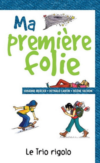 MERCIER, CANTIN, VACHON Trio rigolo T3 Ma première folie FOU LIRE 9782895910107