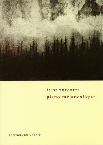 TURCOTTE, Élise : Piano mélancolique NOROÎT 9782890185609