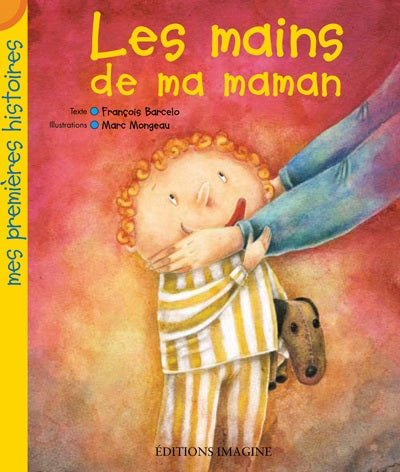 Les mains de ma maman Mes premières histoires IMAGINE 9782896080366