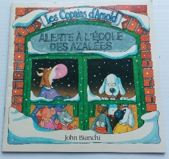 BIANCHI, John: Les Copains d'Arnold Alerte à l'école des azalées HÉRITAGE 9782762574906