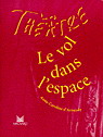 D'ARNAUDY, Anne-Caroline : Le vol dans l'espace Théâtre MAGNARD 9782210652118