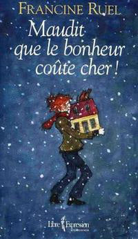RUEL, Francine : Maudit que le bonheur coûte cher! LIBRE EXPRESSION 9782764803172