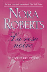 ROBERTS, N T2 La rose noire Le secret des fleurs FLAMMARION 9782890773257