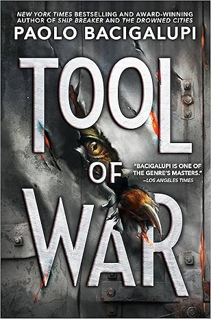 BACIGALUPI, Paolo : Tool of War 9780316470278
