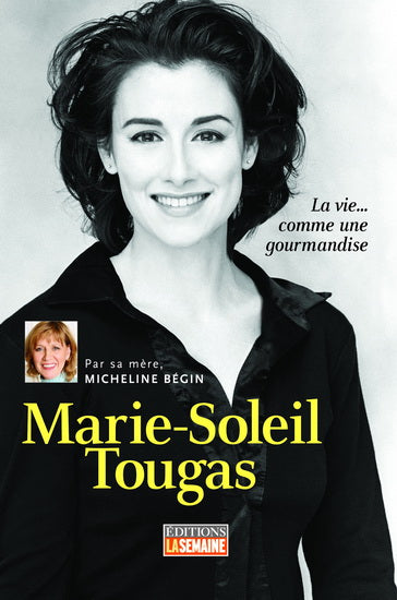 BÉGIN, Micheline : Marie-Soleil Tougas, LA SEMAINE 9782923501208