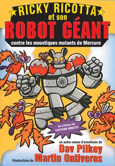 PILKEY, D Ricky Ricotta et son robot géant contre les moustiques SCHOLASTIC 9780439986144