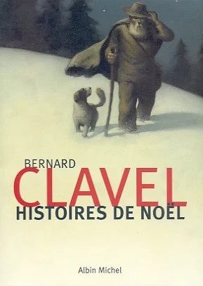 CLAVEL, Bernard : Histoires de Noël ALBIN MICHEL 9782226118615