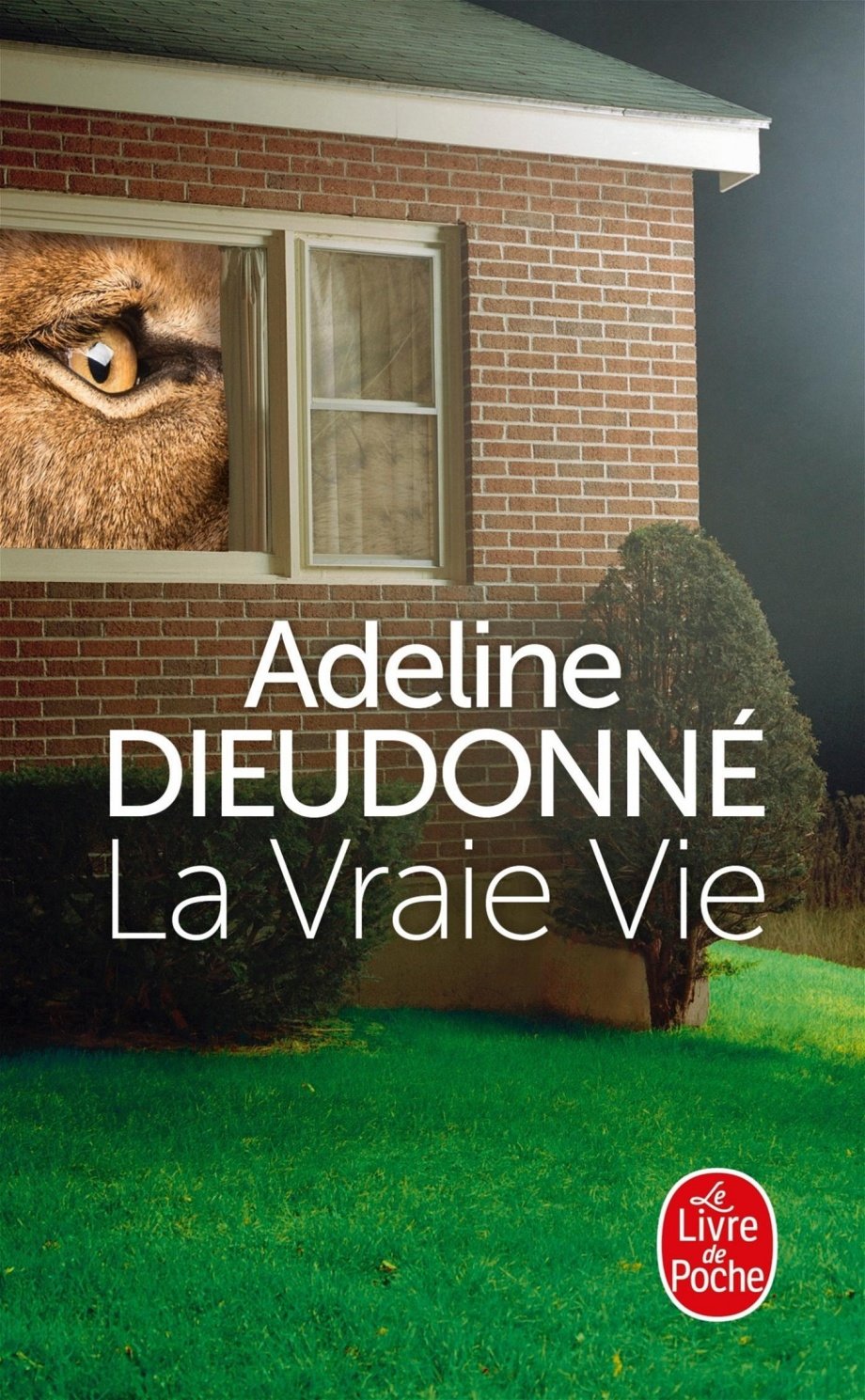 DIEUDONNÉ, Adeline : La Vraie vie LIVRE DE POCHE 9782253100782