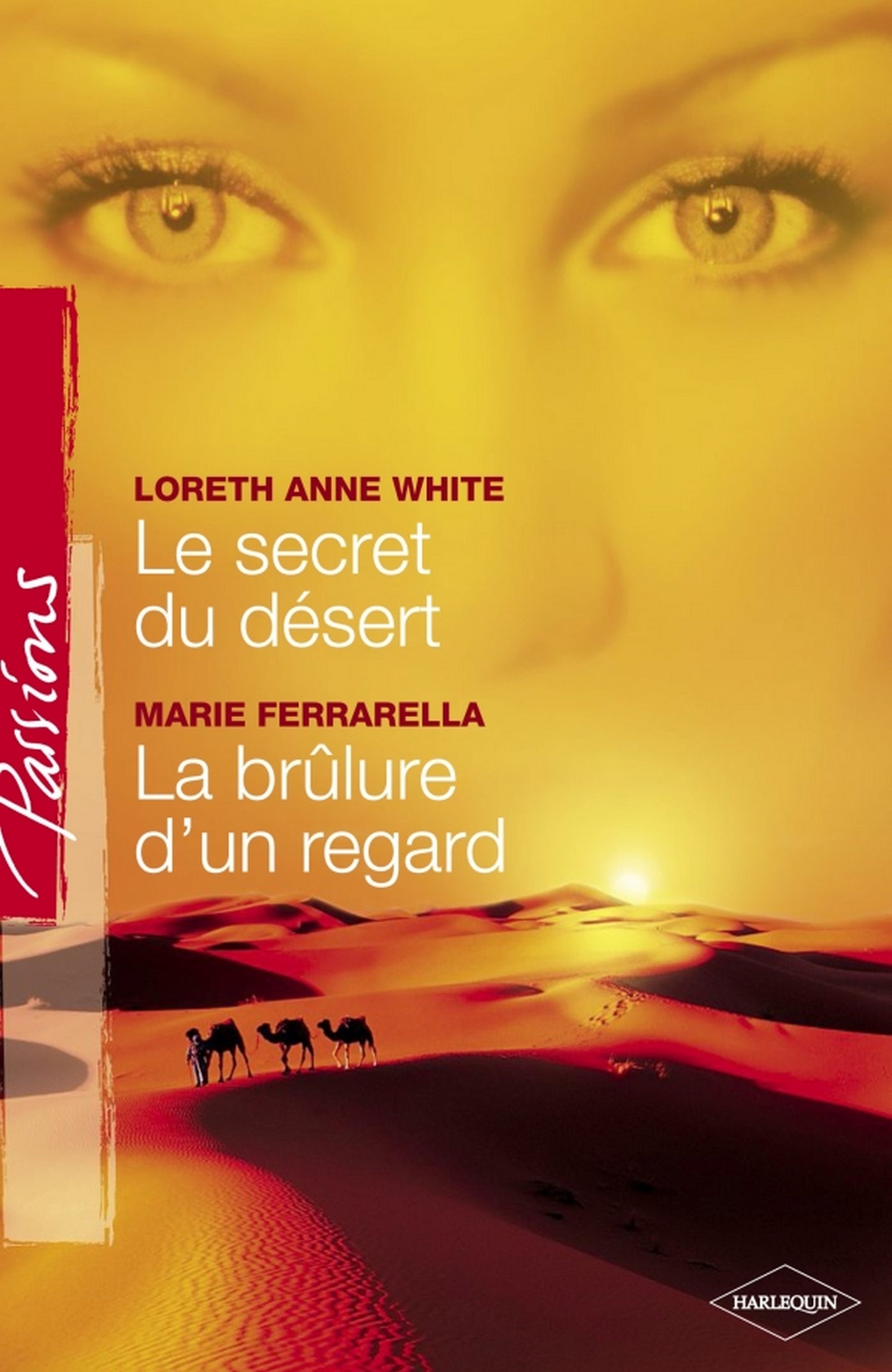 WHITE FARRARELLA : 76 Le secret du désert / La brûlure d'un regard, Passions HARLEQUIN 9780373379187