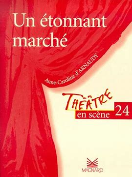 D'ARNAUDY, Anne-Caroline T24 Un étonnant marché Théâtre en scène MAGNARD 9782210652231