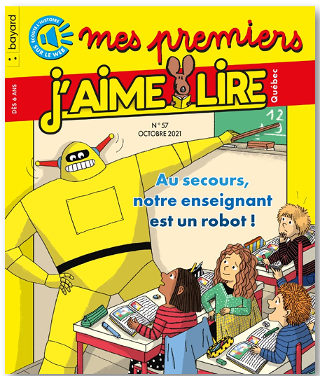 No 57 Octobre 2021 Mes premiers J'aime lire : Au secours, notre enseignant est un robot!