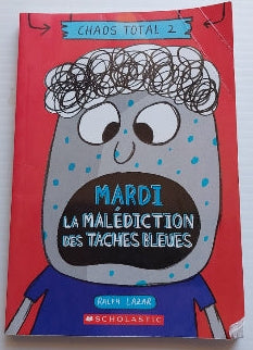 LAZAR, Ralph : Le chaos total T2 Mardi : la malédiction des taches bleues SCHOLASTIC 9781443194365