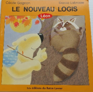 GAGNON LABROSSE : Léon  Le nouveau logis, RATON LAVEUR 292066008X