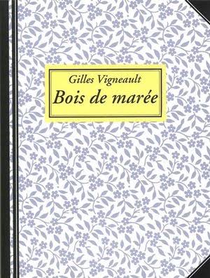 VIGNEAULT, Gilles : Bois de marée ARC 9782890160453
