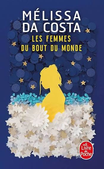 DA COSTA, Mélissa : Les Femmes du bout du monde LIVRE DE POCHE 9782253249016