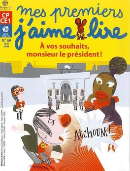No 69 Mai 2008 Mes premiers J'aime lire : À vos souhaits monsieur le président!