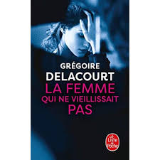 DELACOURT, G La femme qui ne vieillissait pas LIVRE DE POCHE 9782253100393