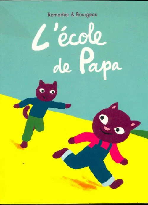 RAMADIER BOURGEAU : L'école de papa ÉCOLE des LOISIRS 9782211237420
