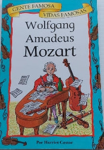 CASTOR, Harriet : Wolfgang Amadeus Mozart, Gente Famosa Vidas Famosas 9789707551343