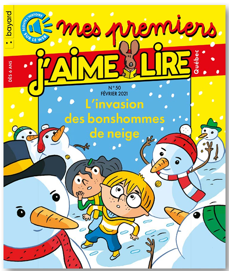 No 50 Février 2021 Mes premiers J'aime lire : L'invasion des bonhommes de neige