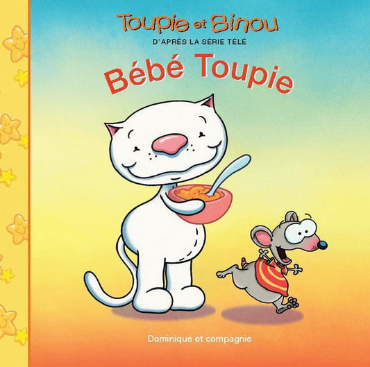 JOLIN TREMBLAY : Toupie et Binou, Bébé Toupie DOM et CIE 9782895126355