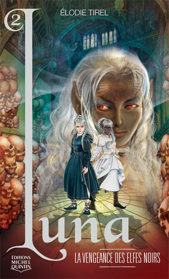 TIREL, Élodie : Luna T2 La Vengeance des elfes noirs MICHEL QUINTIN 9782894354322