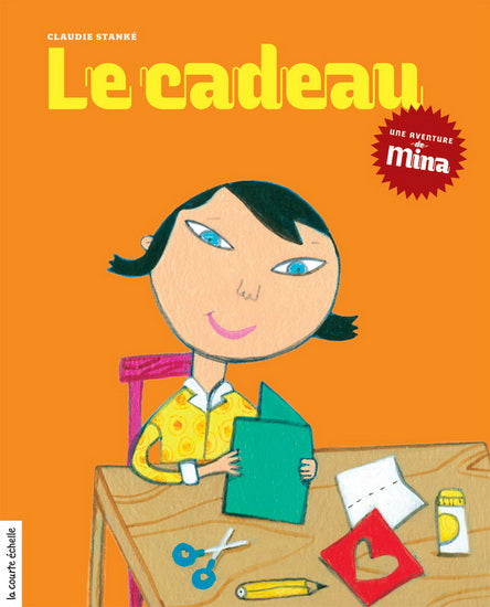 STANKÉ, Claudie : Une aventure de Mina, Le Cadeau COURTE ÉCHELLE 9782896511808