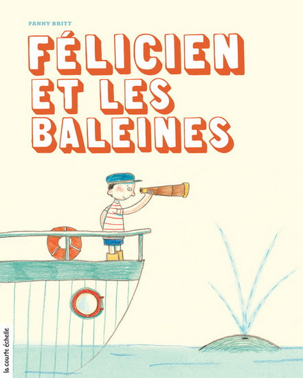 BRITT DUBUC : N2 Félicien et les baleines T10 COURTE ÉCHELLE 9782896512669