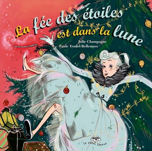 CHAMPAGNE TRUDEL-BELLEMARE : La Fée des étoiles est dans la lune RATON LAVEUR 9782895792604